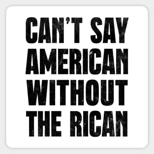 Can't Say American Without The Rican Sticker